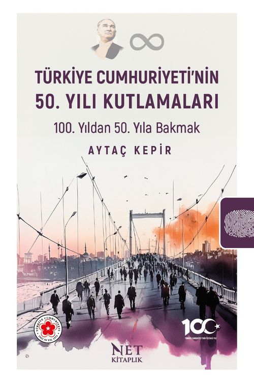Türkiye Cumhuriyeti'nin 50. Yılı Kutlamaları & 100. Yıldan 50. Yıla Bakmak