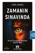 Zamanın Sınavında & Bir Türk Çocuğunun Gözünden Sovyet'li Yıllar