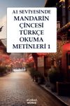 A1 Seviyesinde Mandarin &Ccedil;incesi-T&uuml;rk&ccedil;e Okuma Metinleri 1