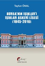 Bursa'nın Işıklar'ı Işıklar Askeri Lisesi (1845-2016)