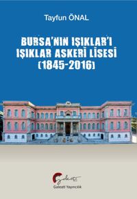 Bursa'nın Işıklar'ı Işıklar Askeri Lisesi (1845-2016)