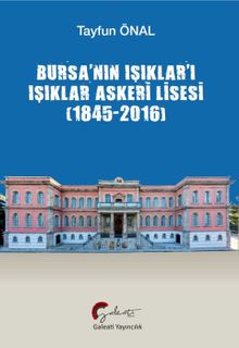 Bursa'nın Işıklar'ı Işıklar Askeri Lisesi (1845-2016)