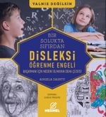 Disleksi - Öğrenme Engeli & Başarmak İçin Nedeni Olmayan Deha Çizgisi