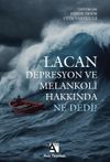 Lacan Depresyon ve Melankoli Hakkında Ne Dedi?