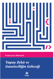 Yapay Zeka ve Gazeteciliğin Geleceği