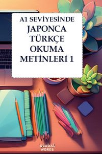 A1 Seviyesinde Japonca-Türkçe Okuma Metinleri 1