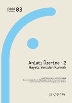 Anlatı Üzerine 2 & Hayatı Yeniden Kurmak 