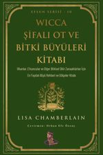 Wicca Şifalı Ot ve Bitki Büyüleri Kitabı