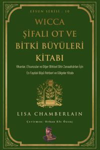 Wicca Şifalı Ot ve Bitki Büyüleri Kitabı