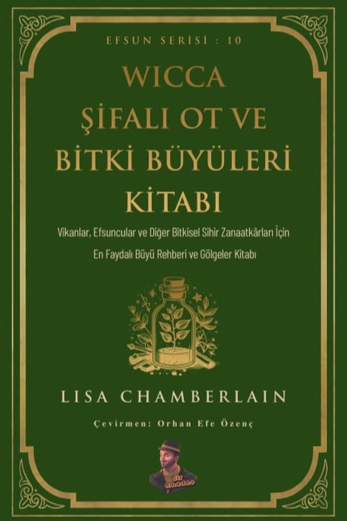 Wicca Şifalı Ot ve Bitki Büyüleri Kitabı