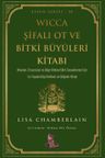 Wicca Şifalı Ot ve Bitki Büyüleri Kitabı