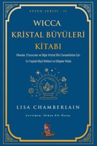 Wicca Kristal Büyüleri Kitabı