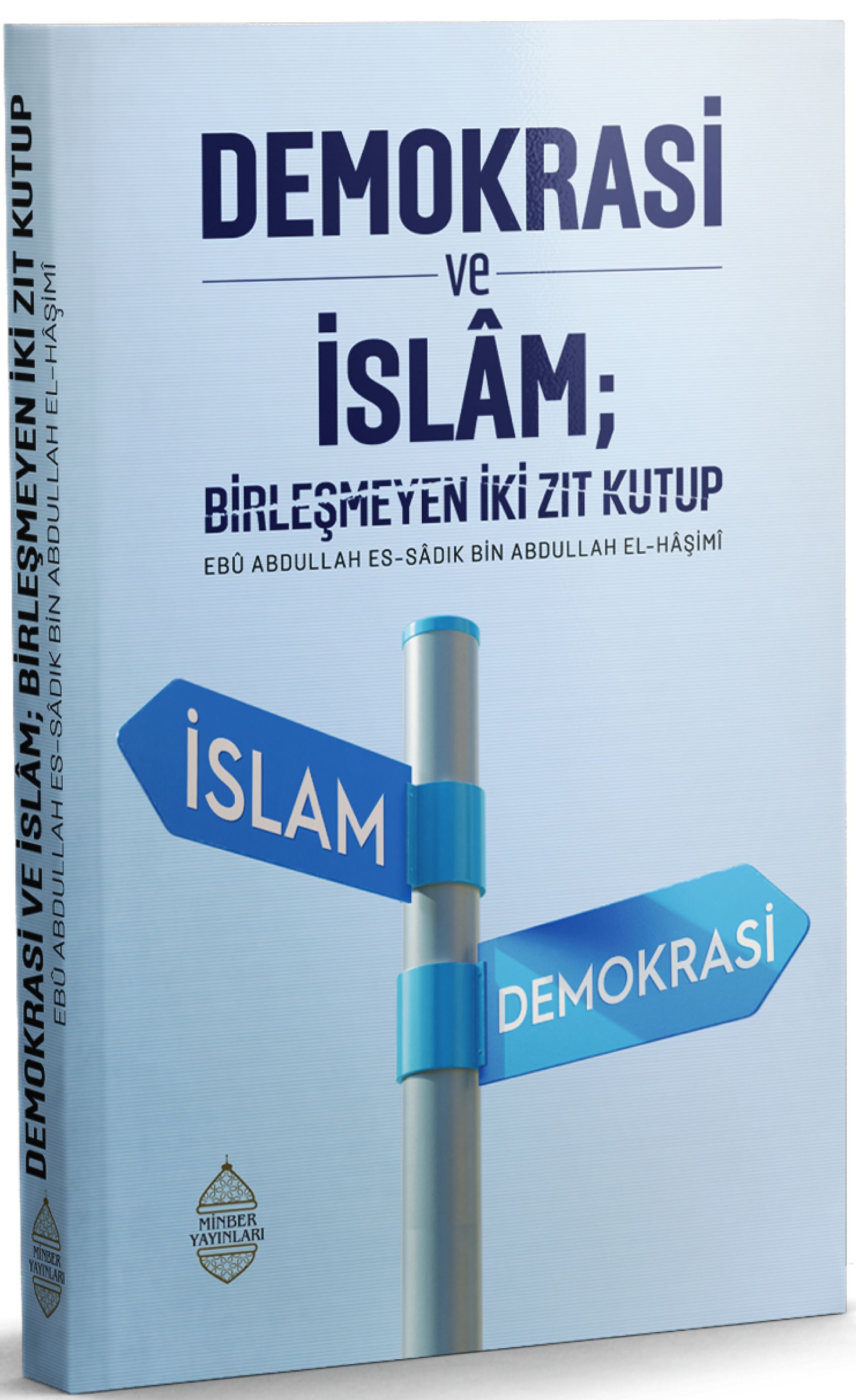 Demokrasi ve İslam - Birleşmeyen İki Zıt Kutup (Ebû Abdullah es