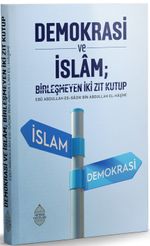 Demokrasi ve İslam & Birleşmeyen İki Zıt Kutup
