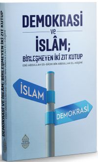 Demokrasi ve İslam & Birleşmeyen İki Zıt Kutup