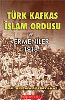 Türk Kafkas İslam Ordusu ve Ermeniler 1918