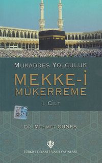Mukaddes Yolculuk Mekke-i Mükerreme 1. Cilt