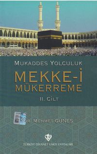 Mukaddes Yolculuk Mekke-i Mükerreme 2. Cilt