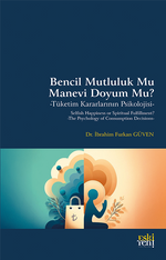 Bencil Mutluluk Mu Manevi Doyum Mu? & Tüketim Kararlarının Psikolojisi