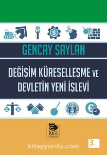 Değişim Küreselleşme ve Devletin Yeni İşlevi - Gencay Şaylan