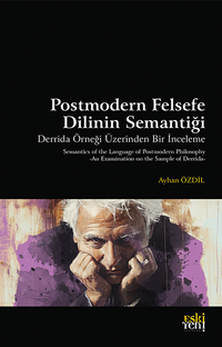 Postmodern Felsefe Dilinin Semantiği & Derrida Örneği Üzerinden Bir İnceleme