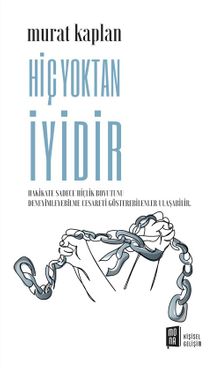 Hiç Yoktan İyidir