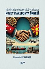 Türkiye'nin Yumuşak Gücü ve Ticaret: Kuzey Makedonya Örneği 