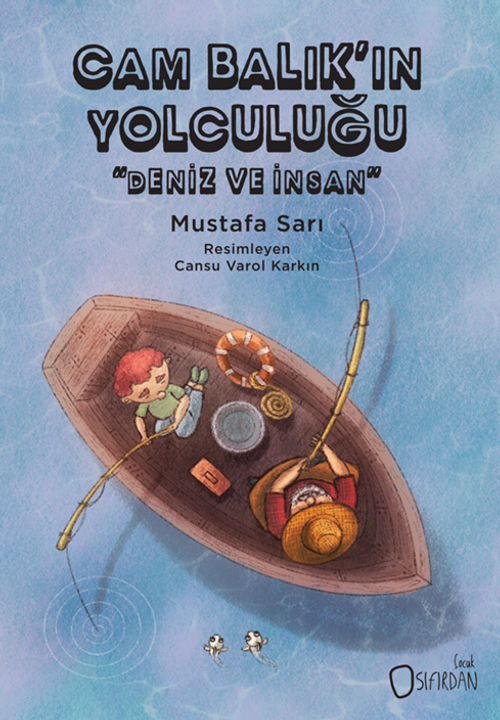 Cam Balık'ın Yolculuğu  “Deniz Ve İnsan”