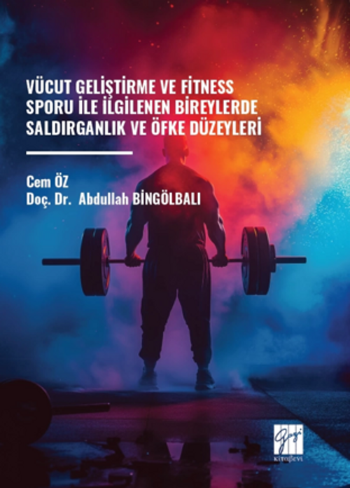 Vücut Geliştirme Ve Fitness Sporu Ile İlgilenen Bireylerde Saldırganlık Ve Öfke Düzeyleri