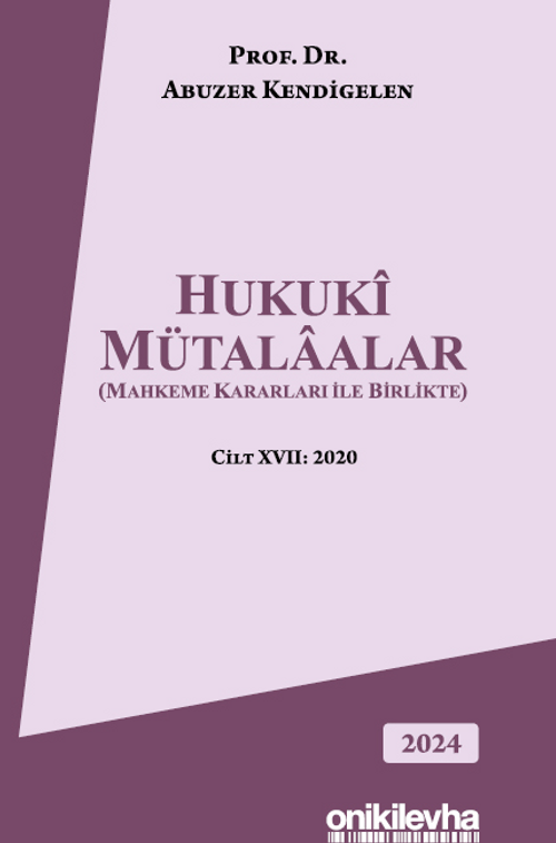 Hukuki Mütalaalar (Mahkeme Kararları ile Birlikte) Cilt XVII: 2020