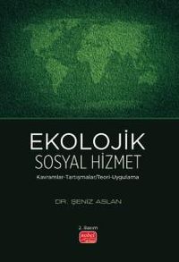 Ekolojik Sosyal Hizmet & Kavramlar-Tartışmalar Teori-Uygulama