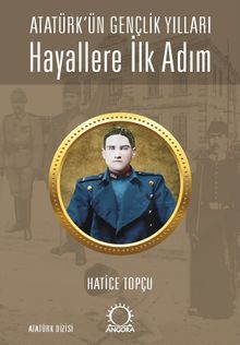 Hayallere İlk Adım - Atatürk'ün Gençlik Yılları
