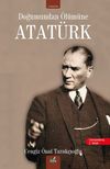 Doğumundan &Ouml;l&uuml;m&uuml;ne Atat&uuml;rk