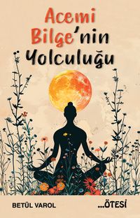 Acemi Bilge'nin Yolculuğu