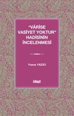 “Varise Vasiyet Yoktur” Hadisinin İncelenmesi