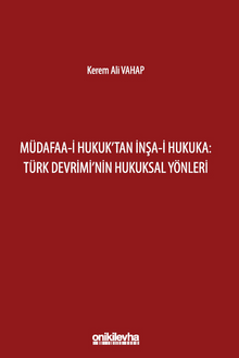 Müdafaa-i Hukuk'tan İnşa-i Hukuka: Türk Devrimi'nin Hukuksal Yönleri