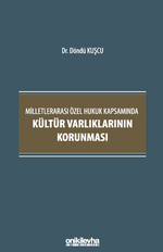 Milletlerarası Özel Hukuk Kapsamında Kültür Varlıklarının Korunması