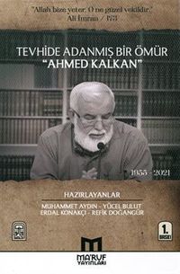 Tevhide Adanmış Bir Ömür Ahmed Kalkan (1955 - 2021)