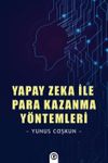 Yapay Zeka İle Para Kazanma Y&ouml;ntemleri