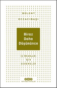 Biraz Daha Düşününce & İş İnsanları İçin Denemeler