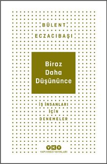 Biraz Daha Düşününce & İş İnsanları İçin Denemeler