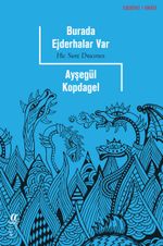 Burada  Ejderhalar Var & Hic Sunt Dracones