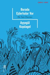 Burada  Ejderhalar Var & Hic Sunt Dracones