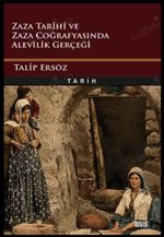 Zaza Tarihi ve  Zaza Coğrafyasında  Alevilik Gerçeği