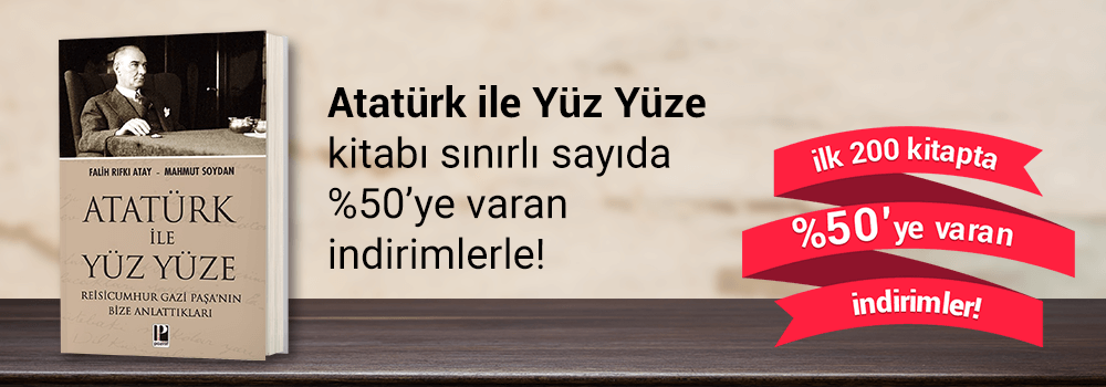 "Atatürk İle Yüz Yüze" kitabı sınırlı sayıda %50'ye varan indirimle sizleri bekliyor!