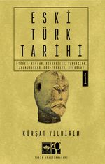 Eski Türk Tarihi Cilt 1 & Ötüken: Hunlar, Xianbeiler, Tabgaçlar, Juanjuanlar, Gök-Türkler, Uygurlar