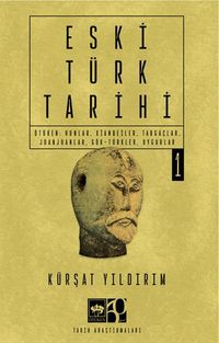 Eski Türk Tarihi Cilt 1 & Ötüken: Hunlar, Xianbeiler, Tabgaçlar, Juanjuanlar, Gök-Türkler, Uygurlar