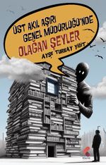 Üst Akıl Aşırı Genel Müdürlüğünde Olağan Şeyler
