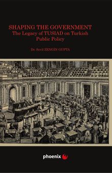 Shaping the Government The Legacy of TUSIAD on  Turkısh Public Policy