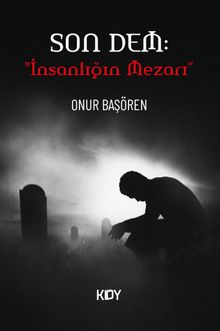 Son Dem : İnsanlığın Mezarı